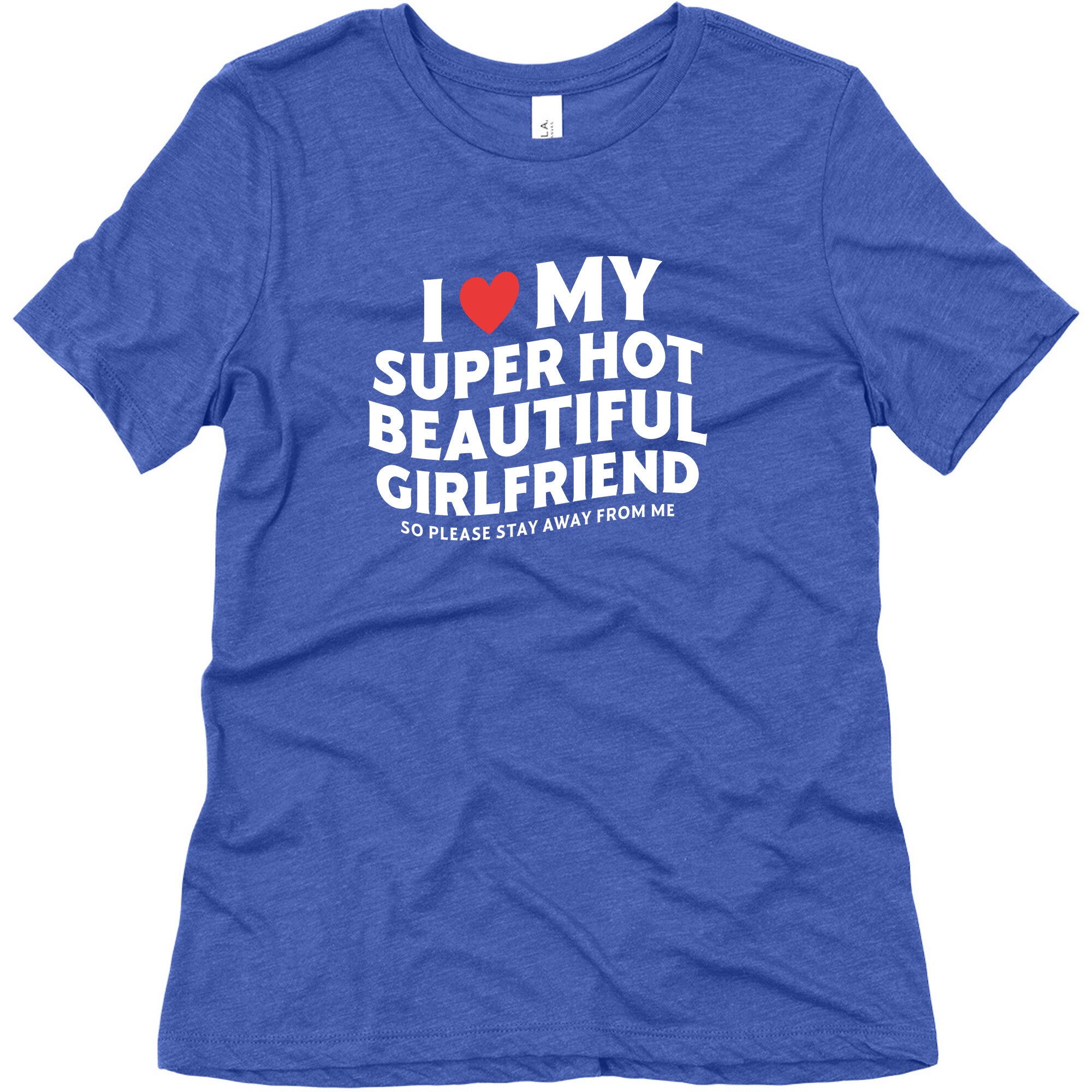 I Love My Girlfriend Womens Relaxed Fit Triblend Tee