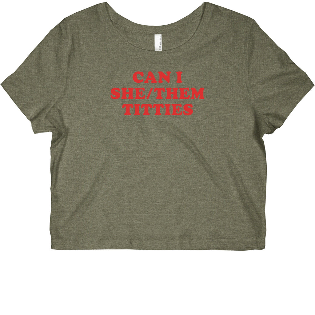 Can I She/Them Titties? Womens Slim Fit Crop Top Tee