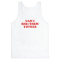 Can I She/Them Titties? Tank Top