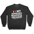 I Love My Girlfriend Crewneck Sweatshirt