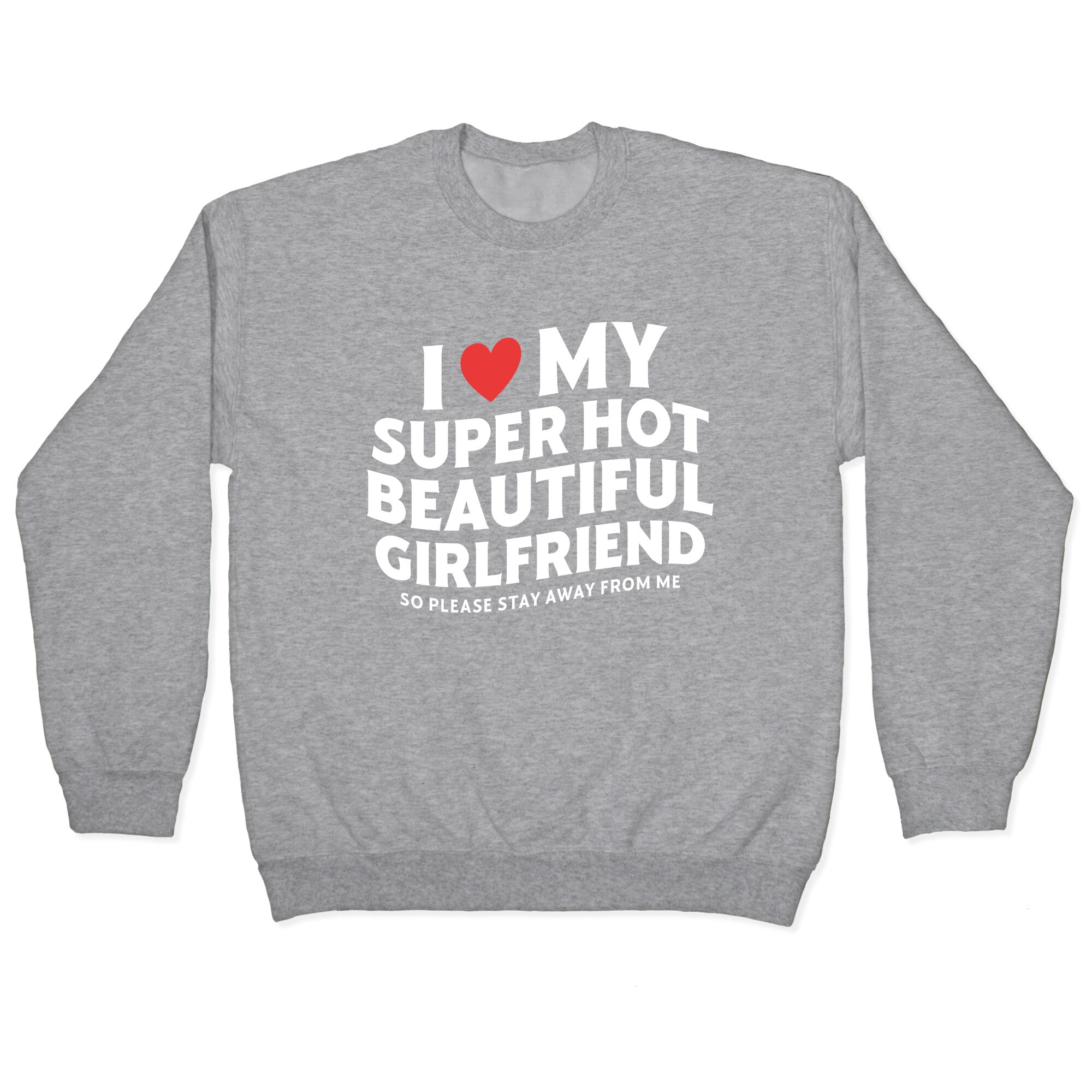 I Love My Girlfriend Crewneck Sweatshirt