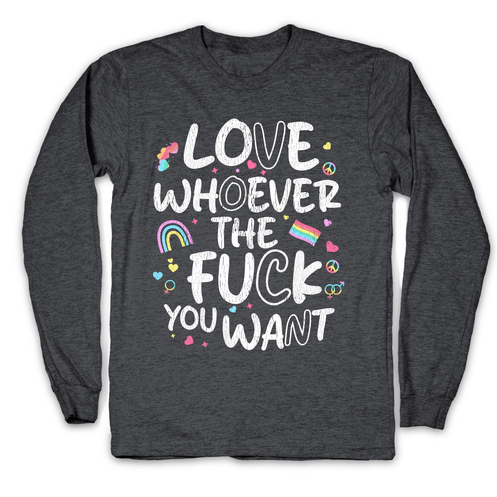 Love Whoever The Fuck You Want Longsleeve Tee