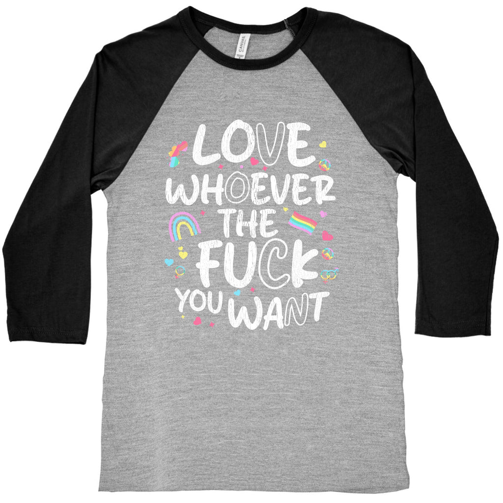 Love Whoever The Fuck You Want Baseball Tee