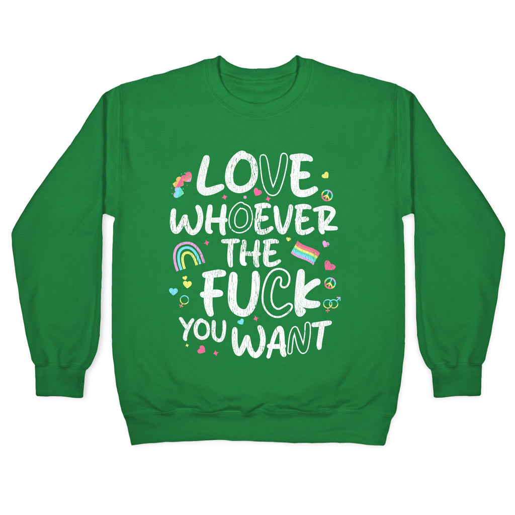 Love Whoever The Fuck You Want Crewneck Sweatshirt