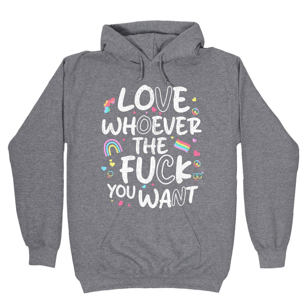 Love Whoever The Fuck You Want Hoodie