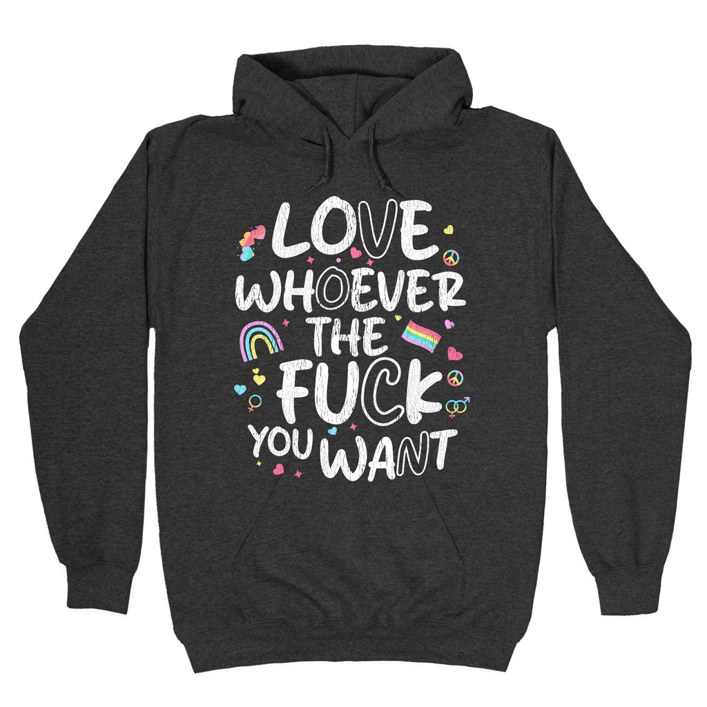 Love Whoever The Fuck You Want Hoodie