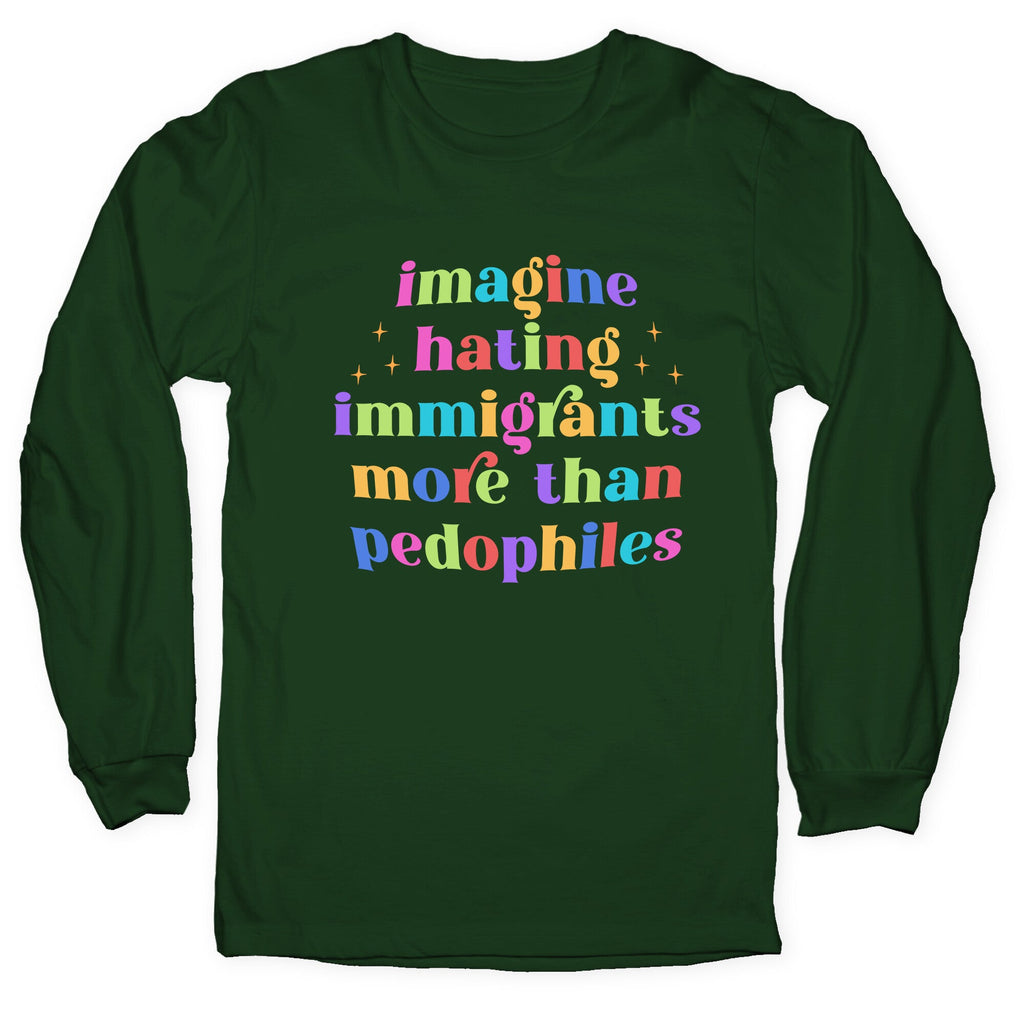 Imagine Hating Immigrants Longsleeve Tee