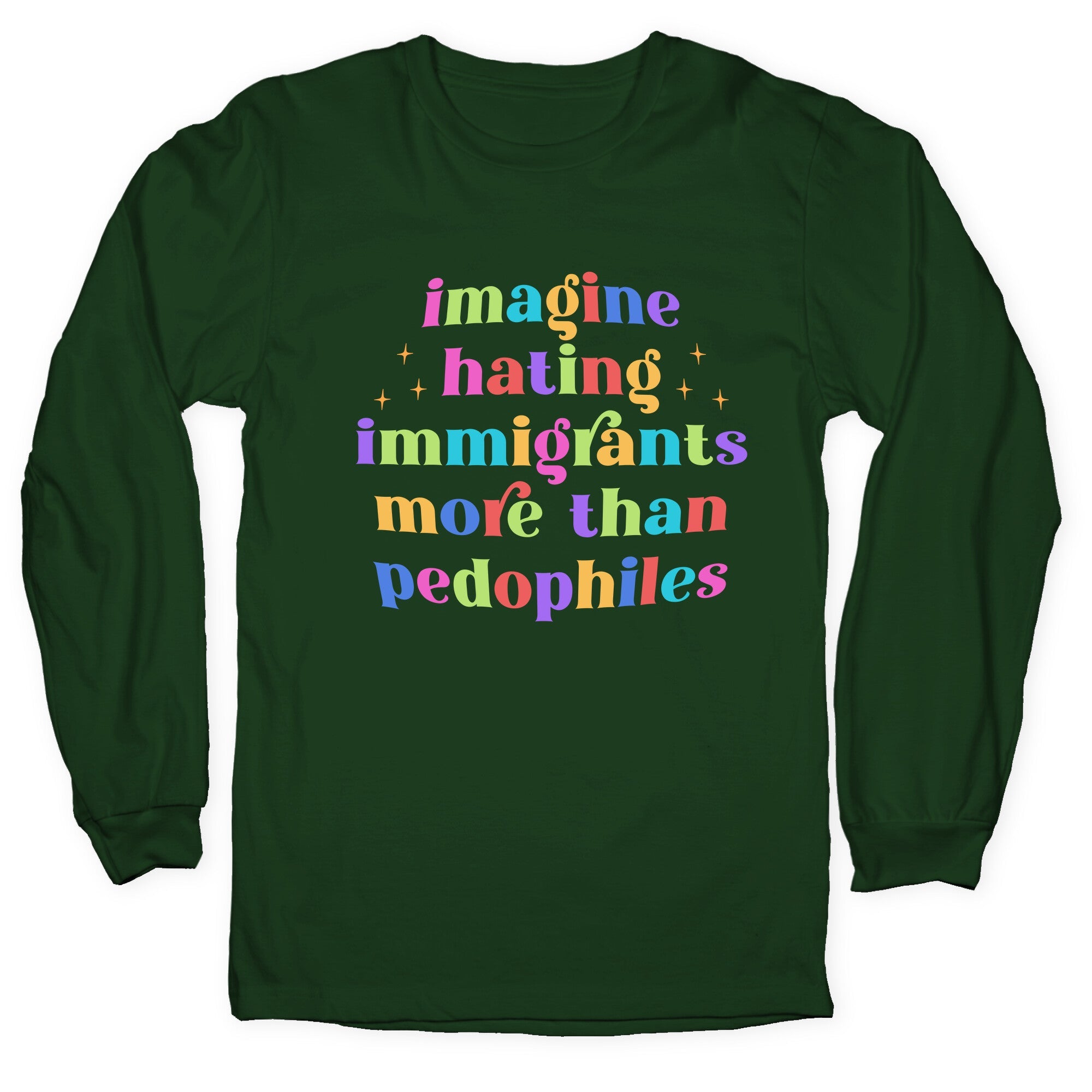 Imagine Hating Immigrants Longsleeve Tee