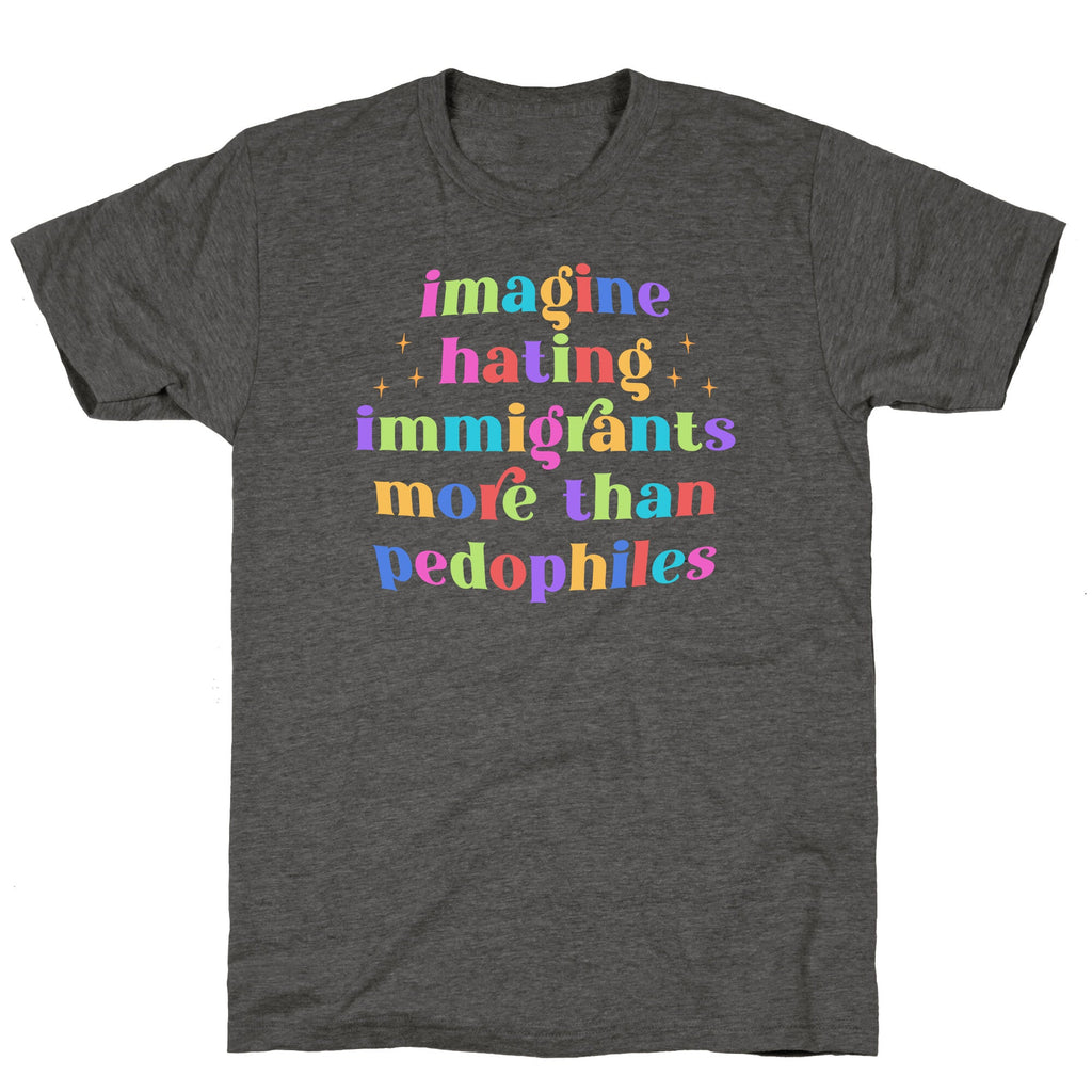Imagine Hating Immigrants Unisex Triblend Tee
