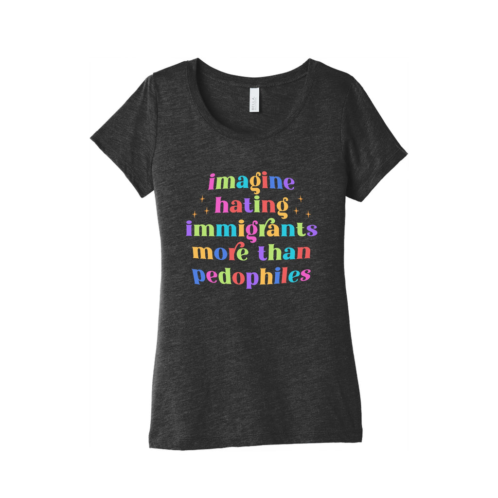 Imagine Hating Immigrants Womens Triblend Tee