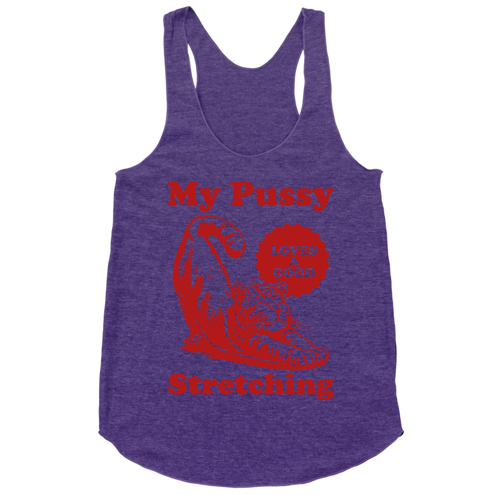 My Pussy Loves A Good Stretching Racerback Tank