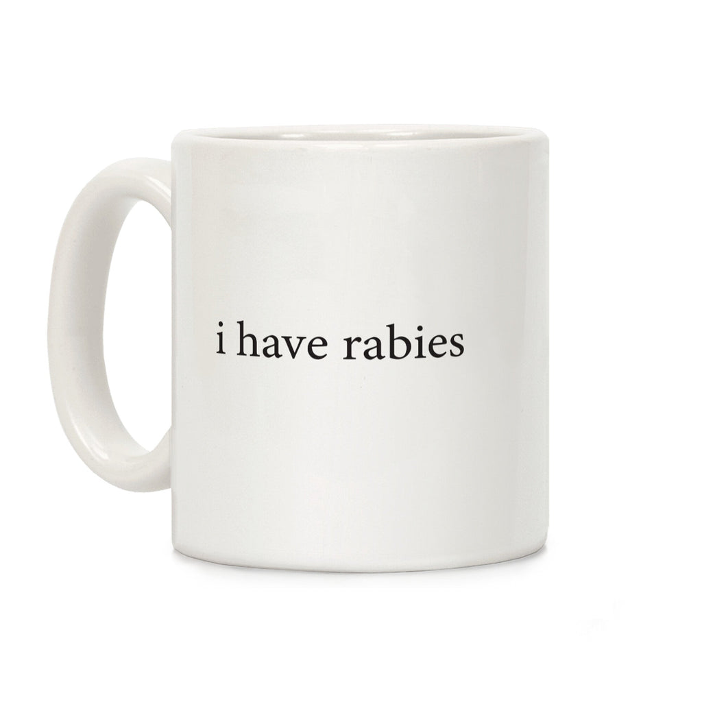 I Have Rabies Coffee Mug