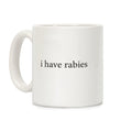 I Have Rabies Coffee Mug