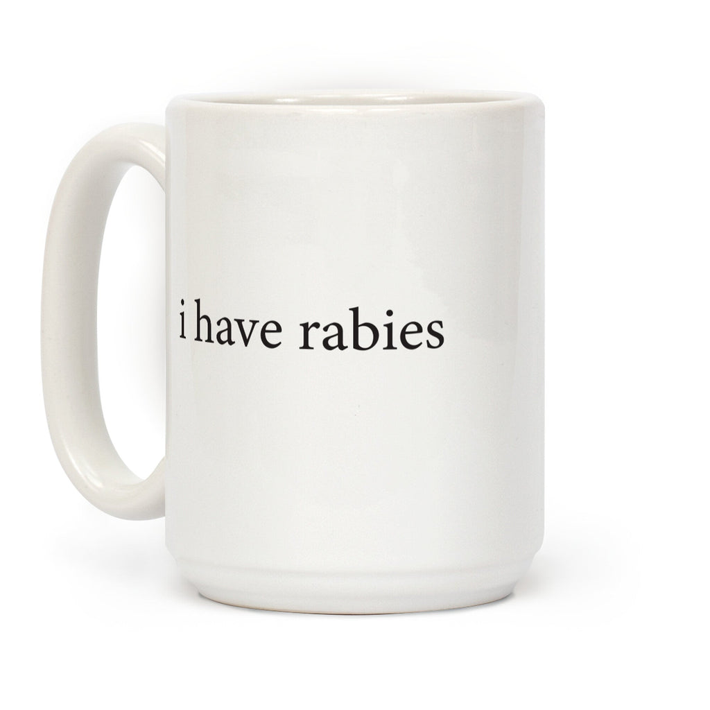 I Have Rabies Coffee Mug