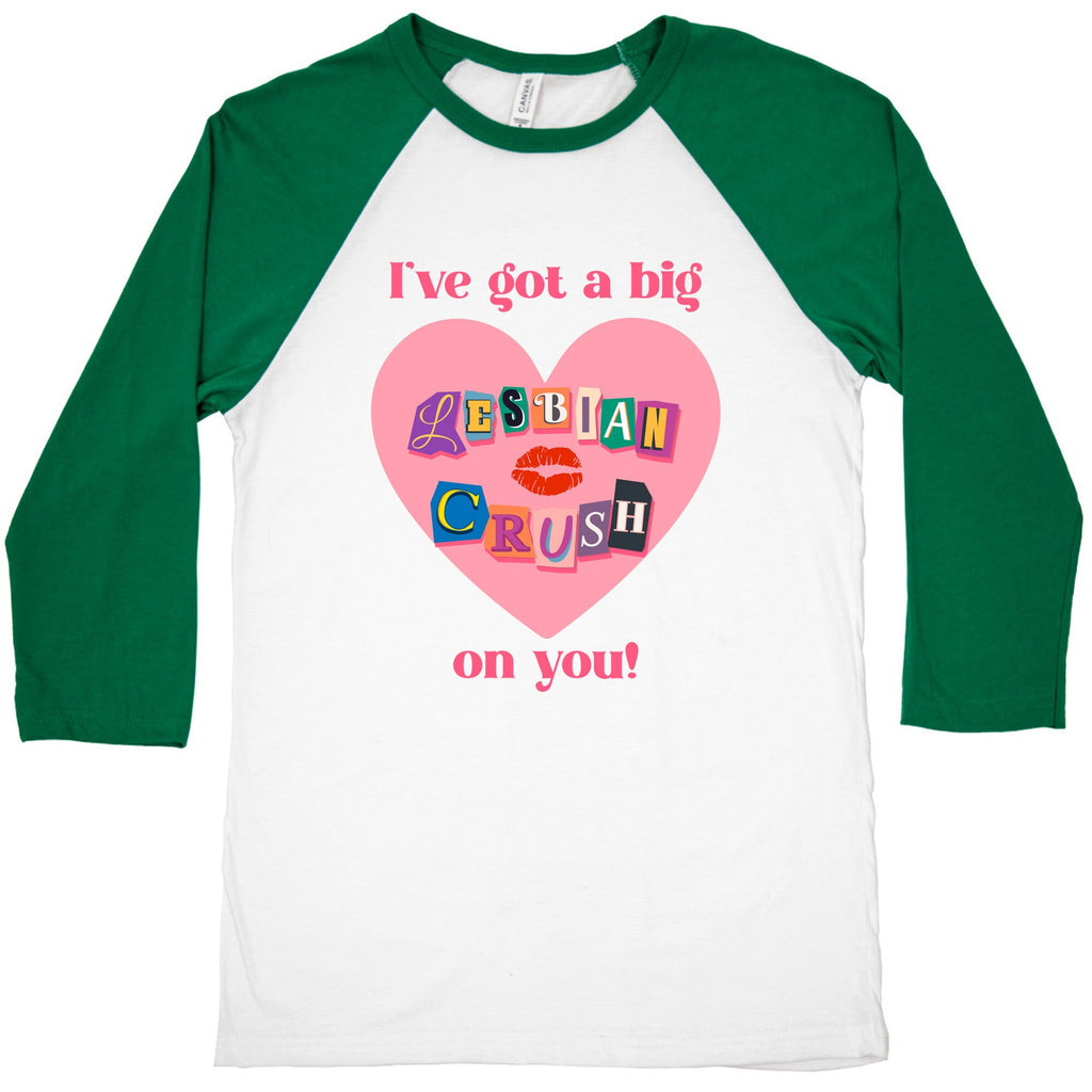 Ive Got A Big Lesbian Crush On You Baseball Tee