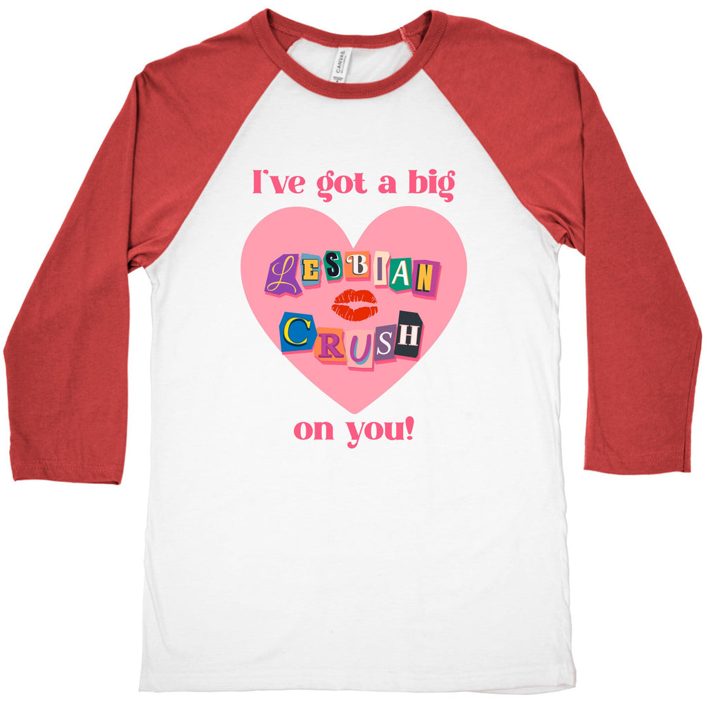 Ive Got A Big Lesbian Crush On You Baseball Tee