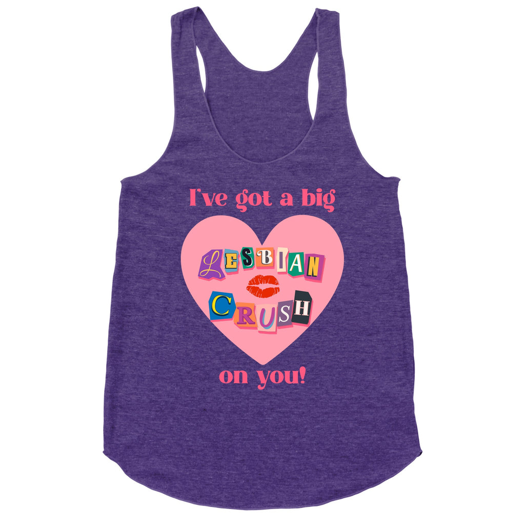 Ive Got A Big Lesbian Crush On You Racerback Tank
