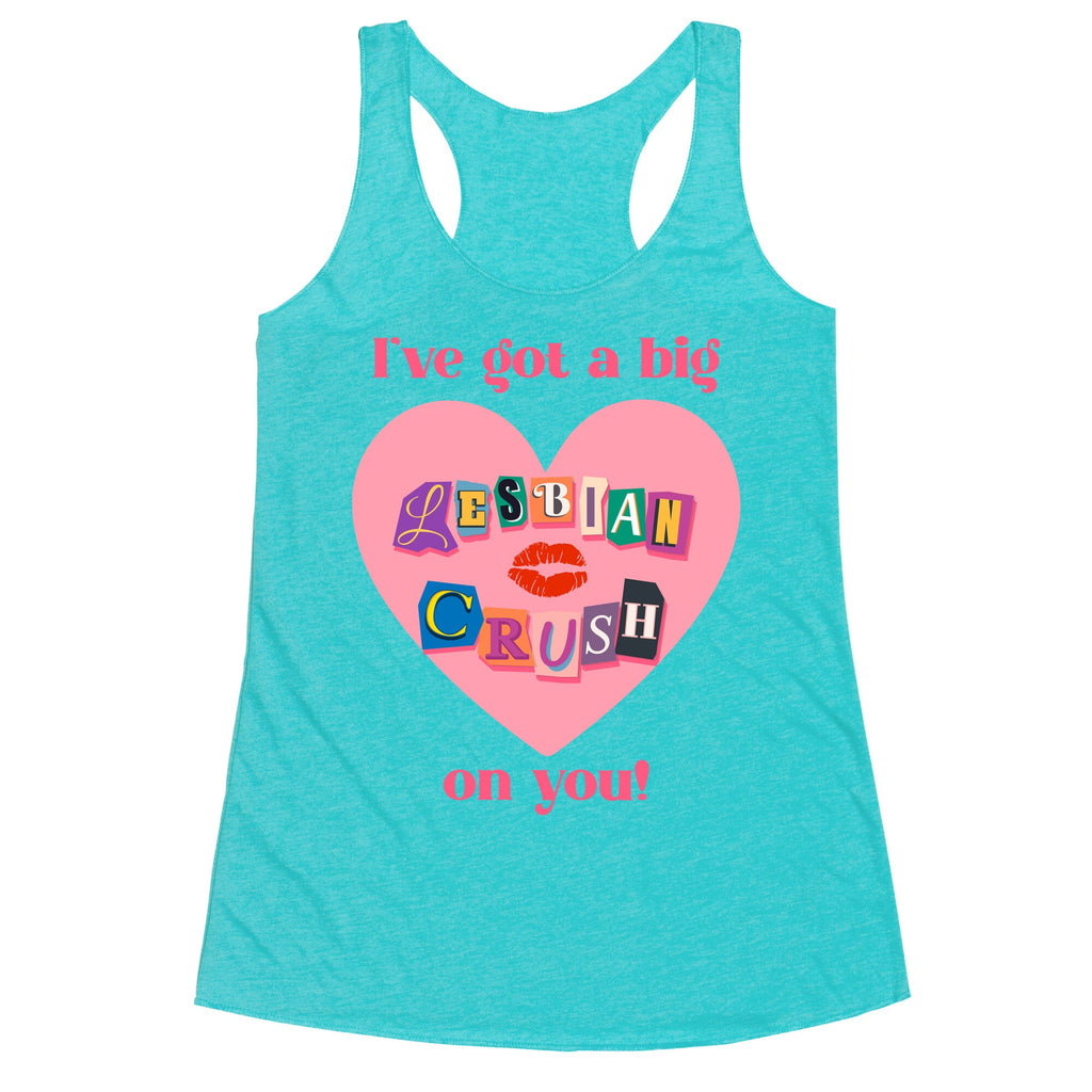 Ive Got A Big Lesbian Crush On You Racerback Tank