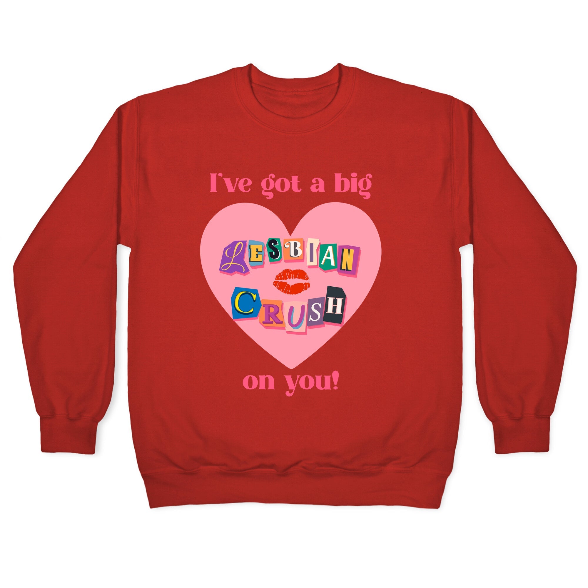 Ive Got A Big Lesbian Crush On You Crewneck Sweatshirt