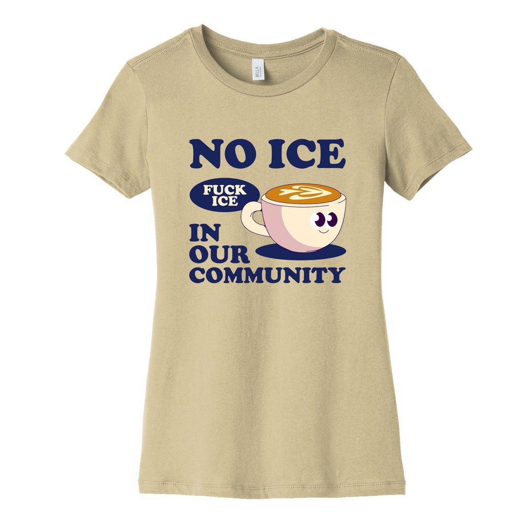 No Ice In Our Community Womens Cotton Tee