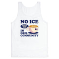 No Ice In Our Community Tank Top