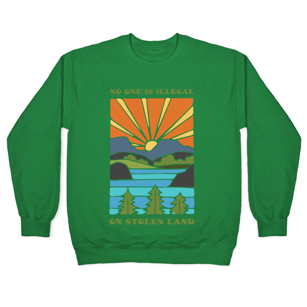 No One Is Illegal On Stolen Land Crewneck Sweatshirt