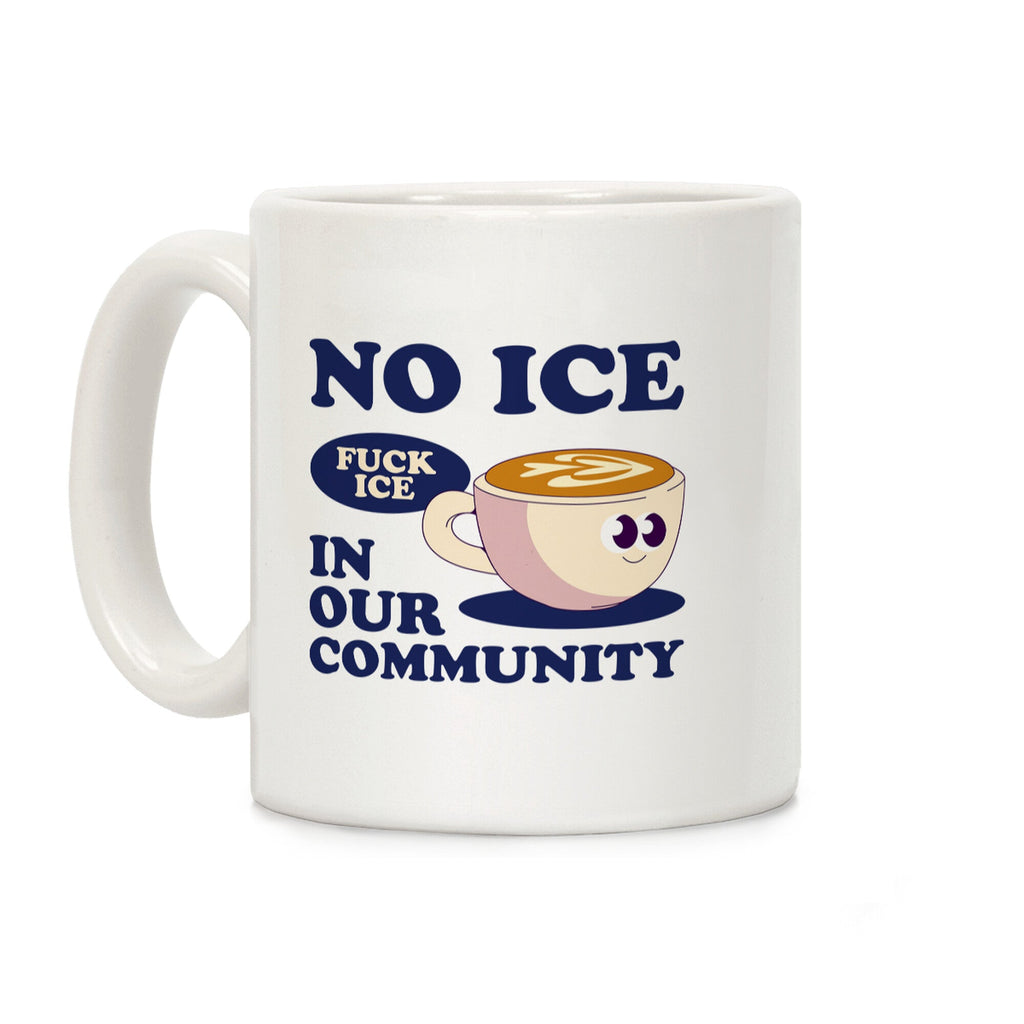 No Ice In Our Community Coffee Mug