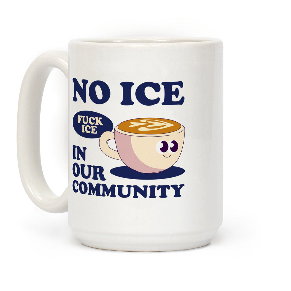 No Ice In Our Community Coffee Mug
