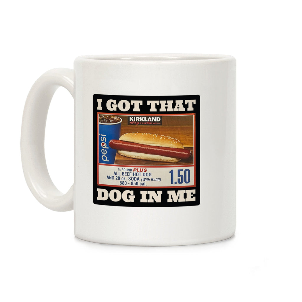 I Got That Dog In Me Coffee Mug