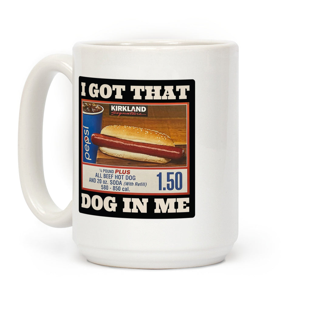 I Got That Dog In Me Coffee Mug