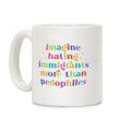 Imagine Hating Immigrants Coffee Mug