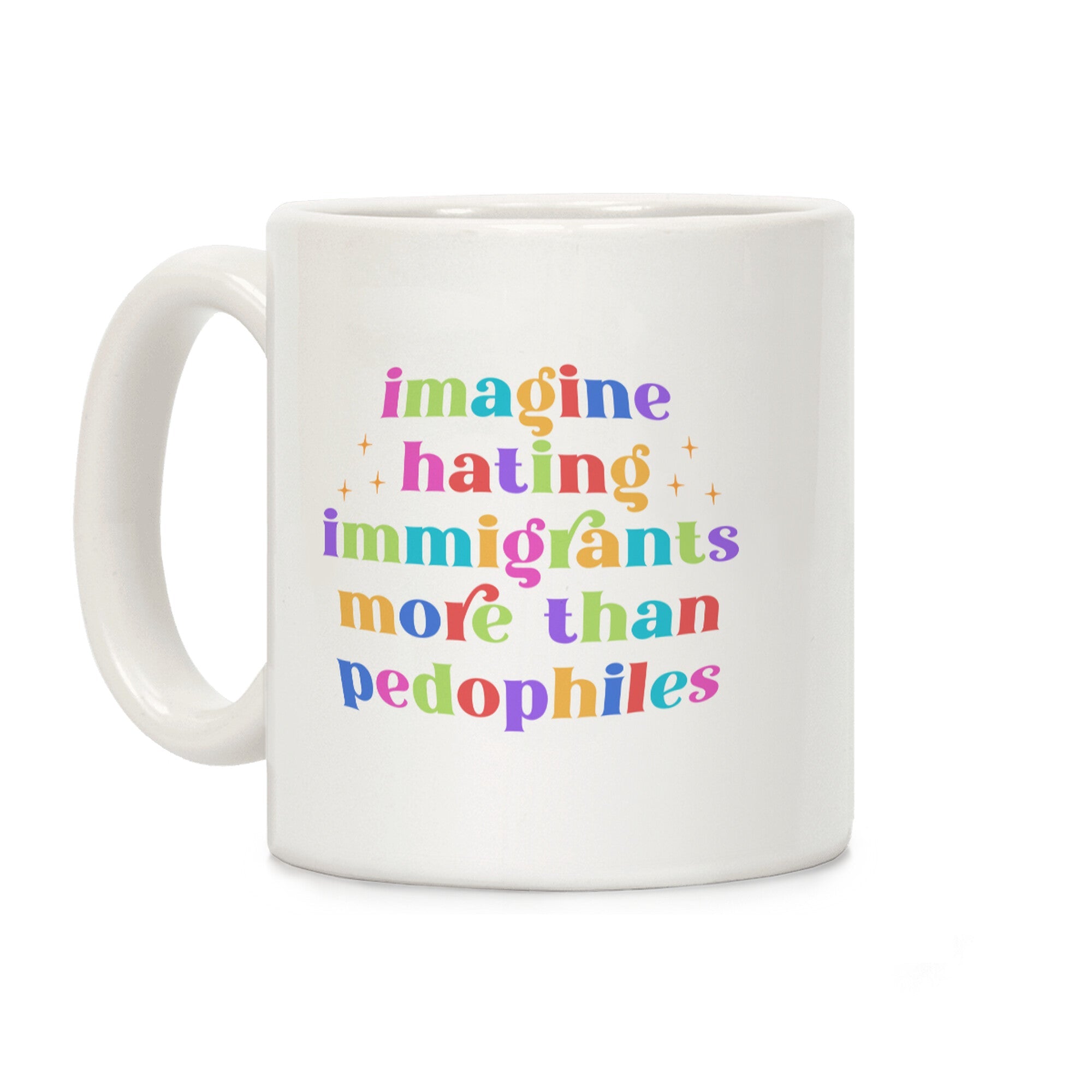 Imagine Hating Immigrants Coffee Mug