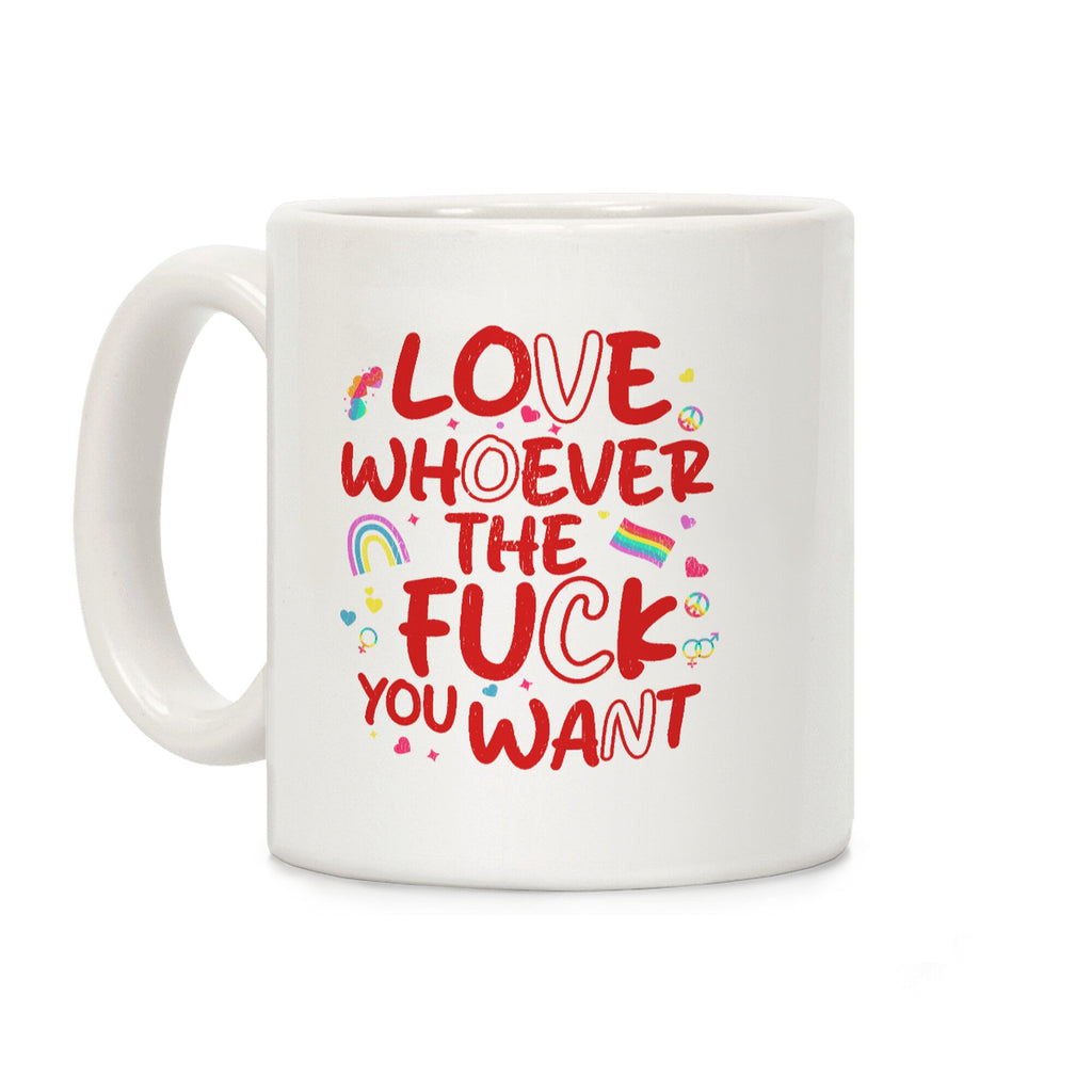 Love Whoever The F You Want Coffee Mug