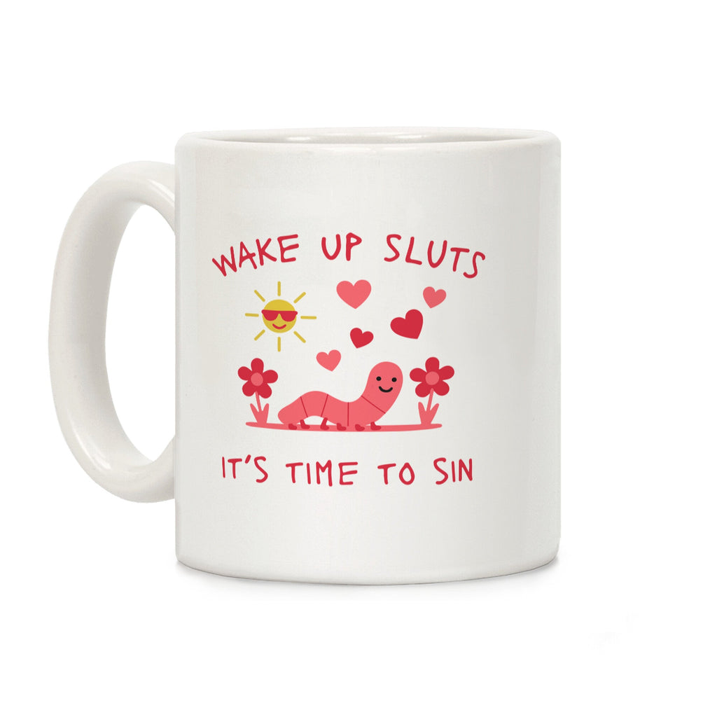 Wake Up Sluts its Time to Sin Coffee Mug