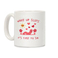 Wake Up Sluts its Time to Sin Coffee Mug