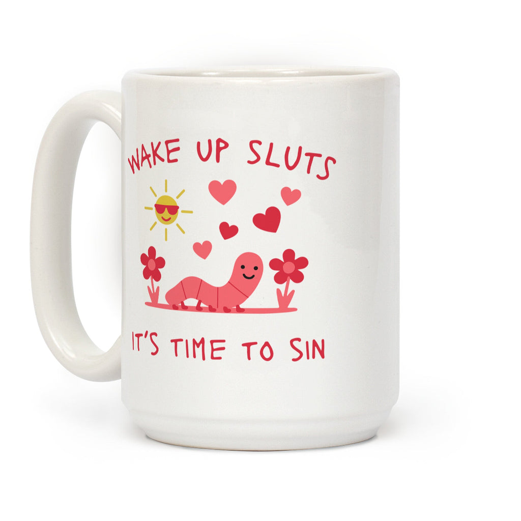 Wake Up Sluts its Time to Sin Coffee Mug