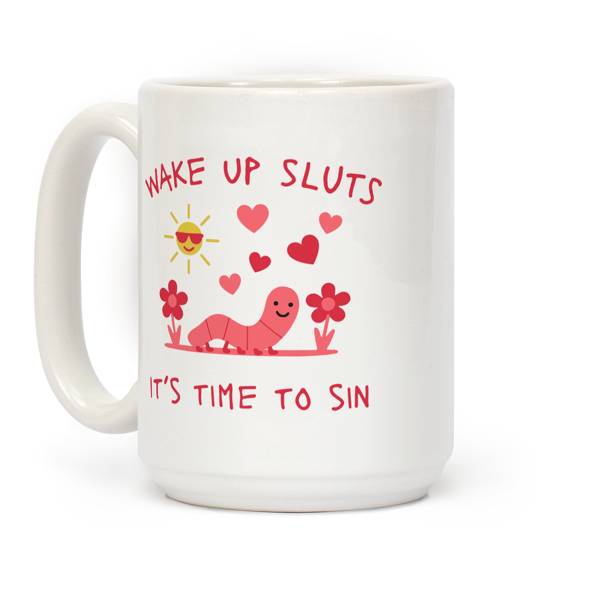 Wake Up Sluts its Time to Sin Coffee Mug