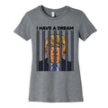 I Have A Dream Womens Cotton Tee