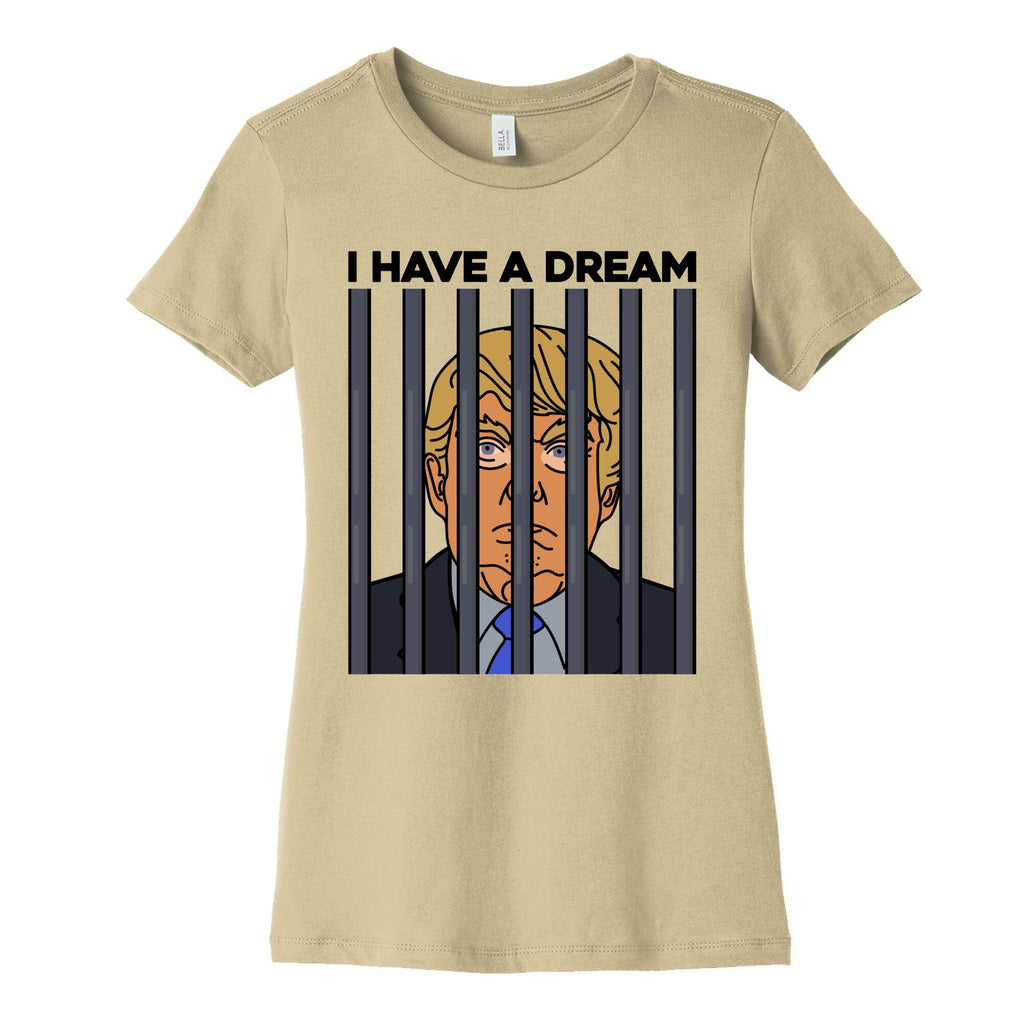 I Have A Dream Womens Cotton Tee
