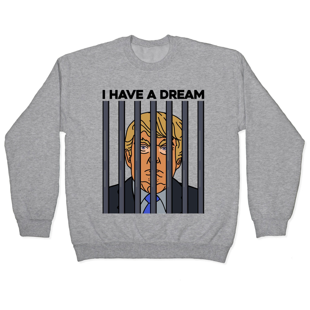 I Have A Dream Crewneck Sweatshirt