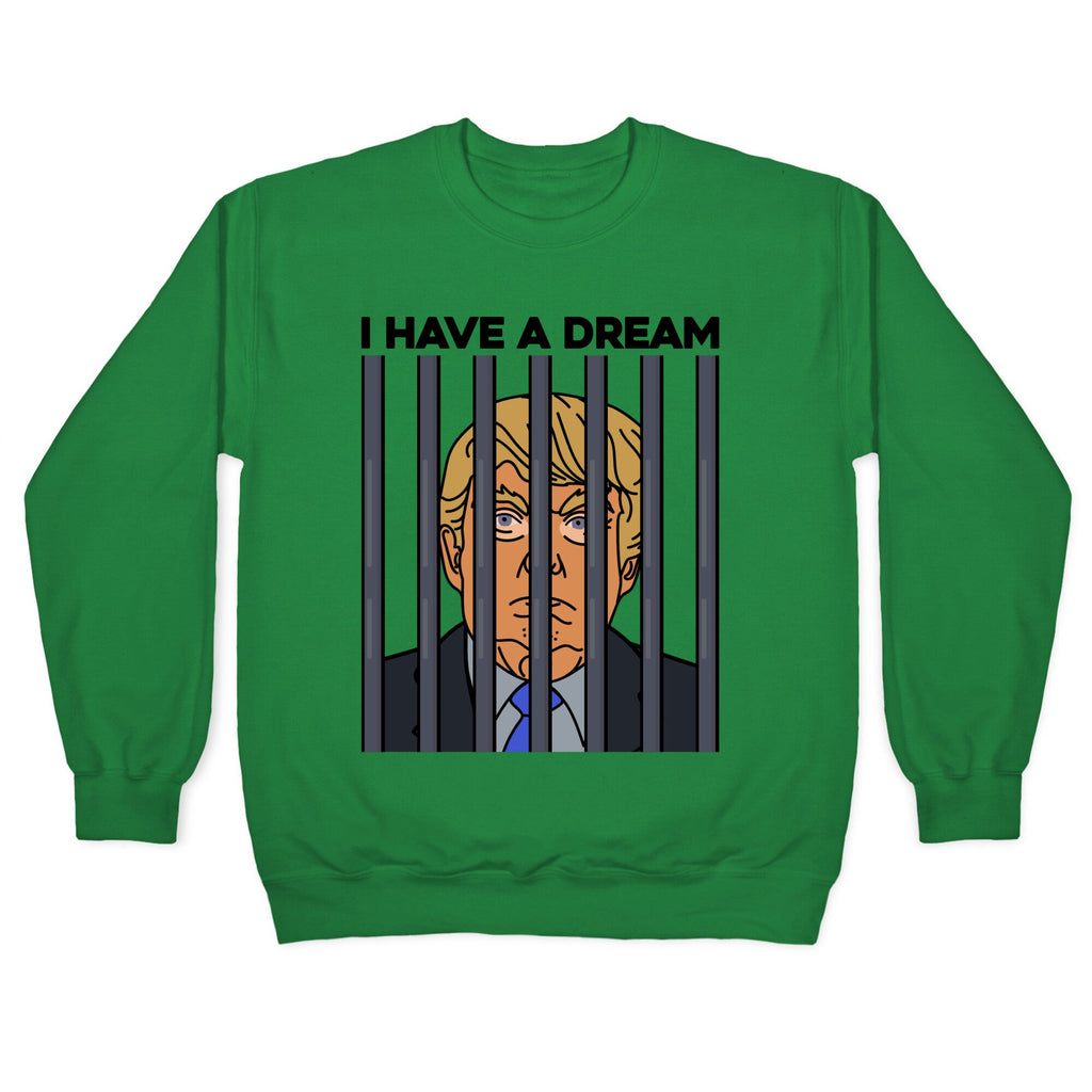 I Have A Dream Crewneck Sweatshirt