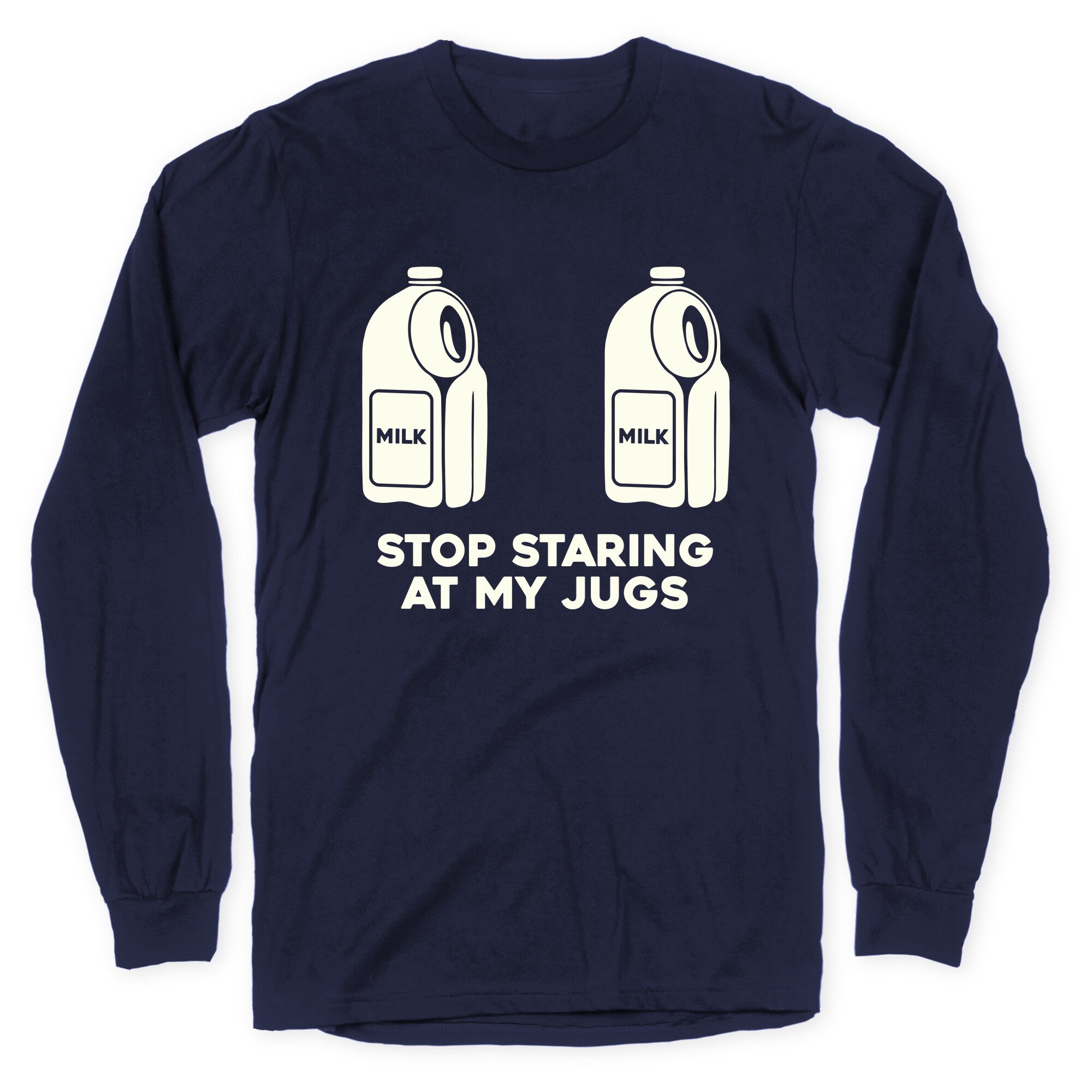Stop Staring At My Jugs Longsleeve Tee
