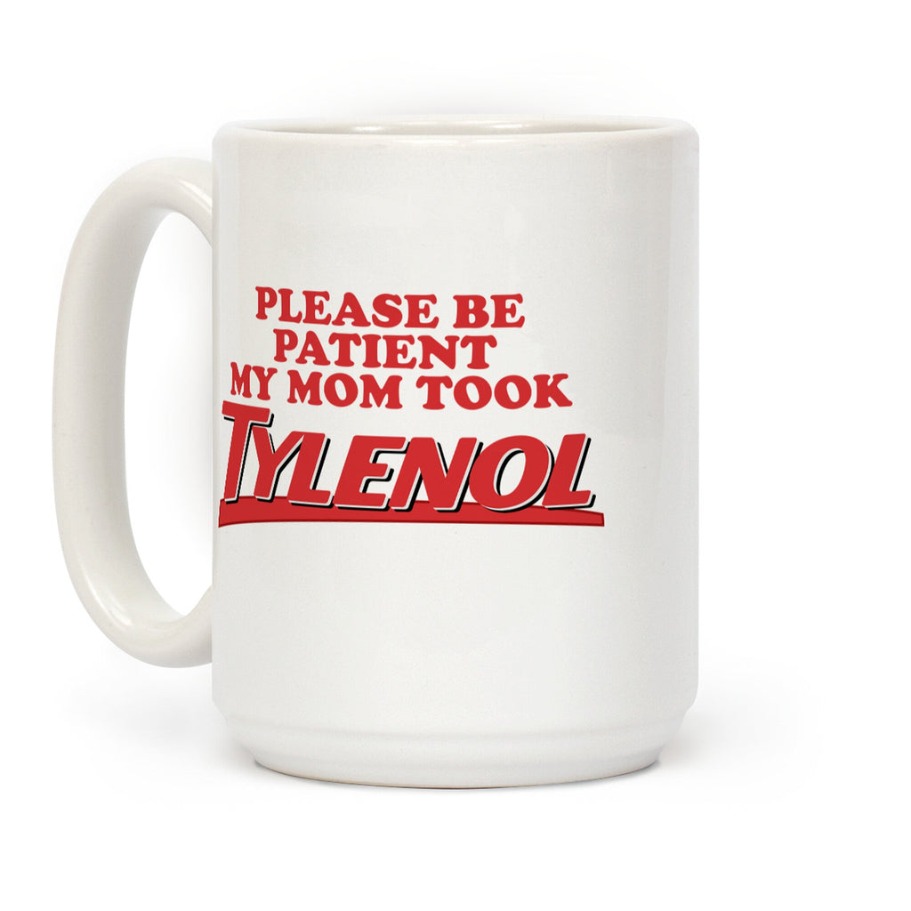My Mom Took Tylenol Coffee Mug