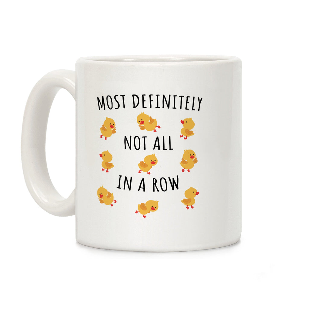 Not All In A Row Coffee Mug