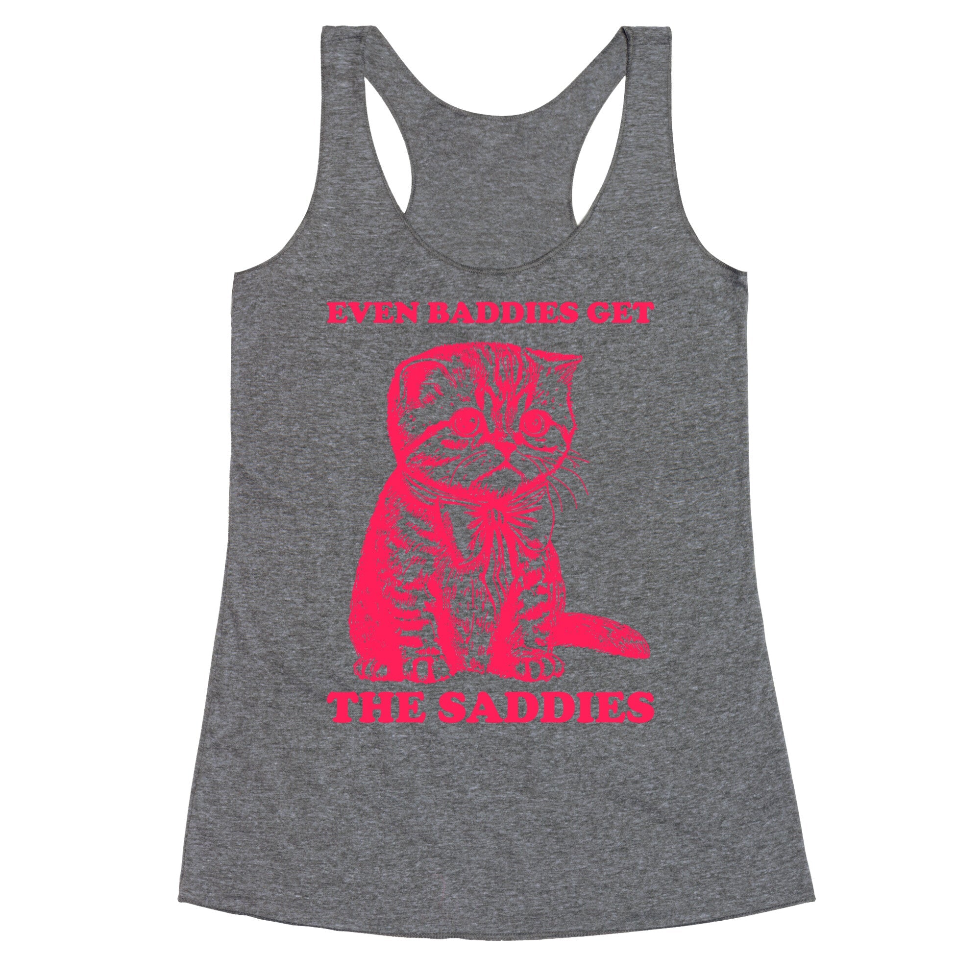 Even Baddies Get The Saddies Racerback Tank