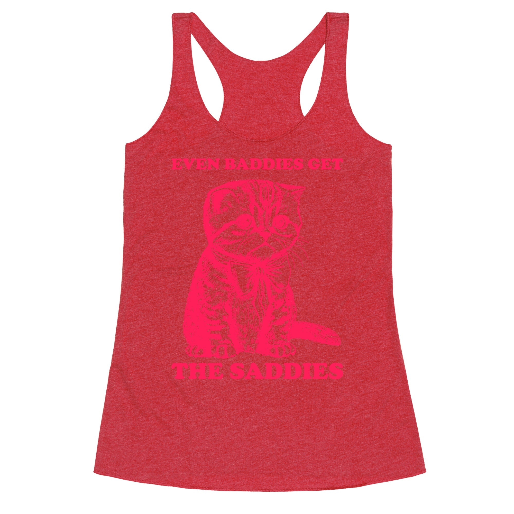 Even Baddies Get The Saddies Racerback Tank