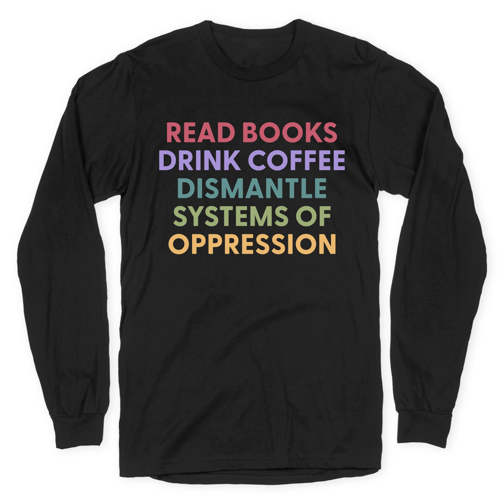 Dismantle Systems Of Oppression Longsleeve Tee
