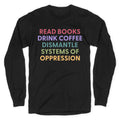 Dismantle Systems Of Oppression Longsleeve Tee