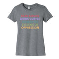 Dismantle Systems Of Oppression Womens Cotton Tee