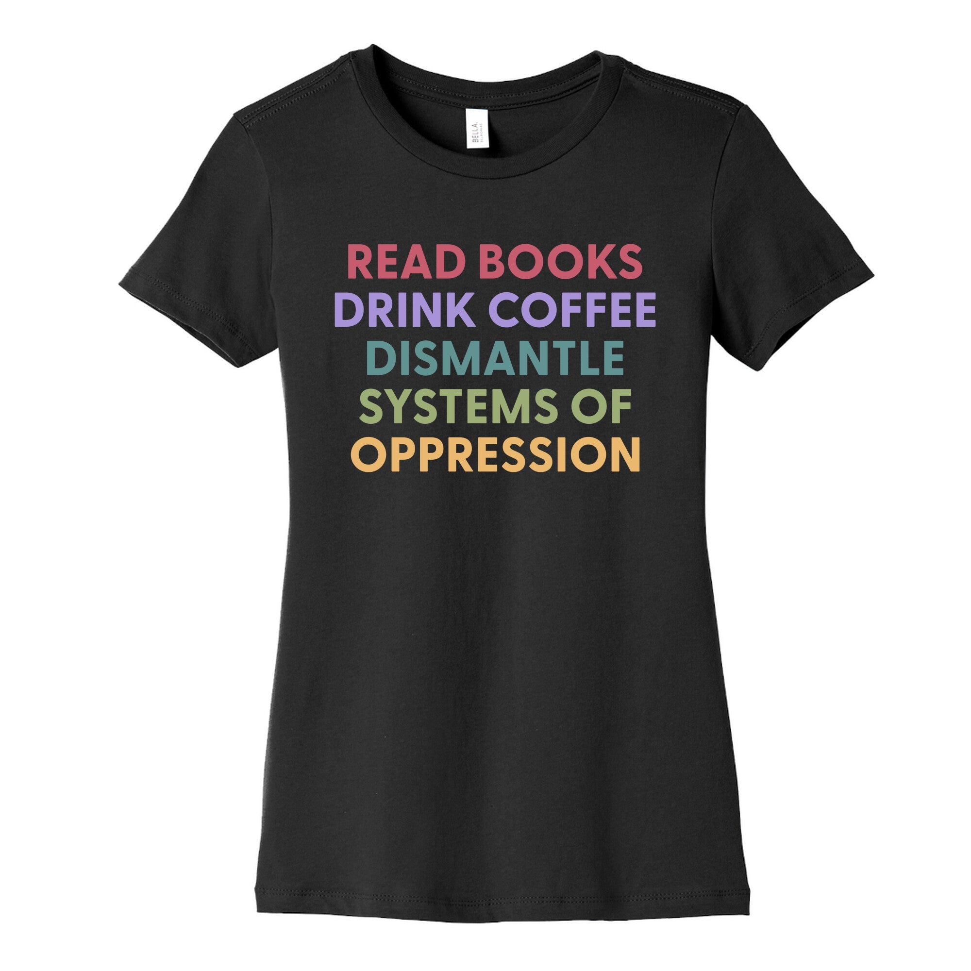 Dismantle Systems Of Oppression Womens Cotton Tee